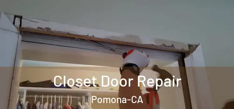  Closet Door Repair Pomona-CA