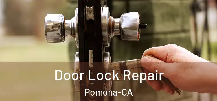  Door Lock Repair Pomona-CA