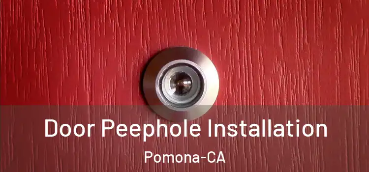 Door Peephole Installation Pomona-CA
