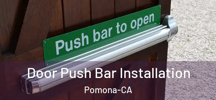  Door Push Bar Installation Pomona-CA