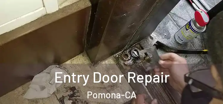  Entry Door Repair Pomona-CA
