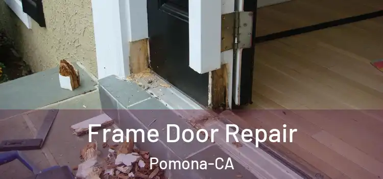  Frame Door Repair Pomona-CA