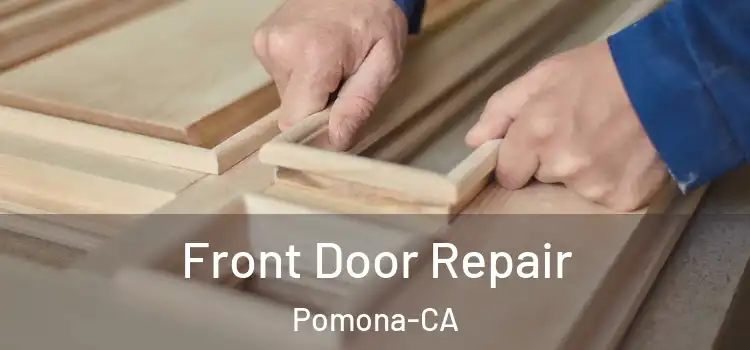  Front Door Repair Pomona-CA