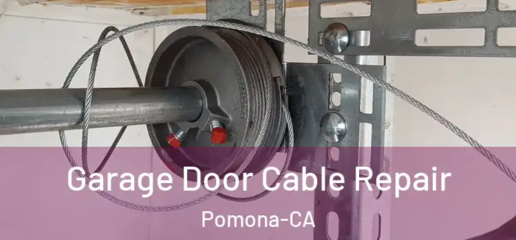  Garage Door Cable Repair Pomona-CA