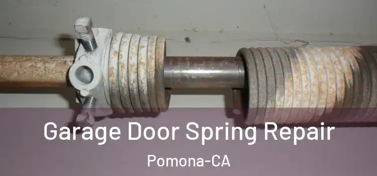  Garage Door Spring Repair Pomona-CA