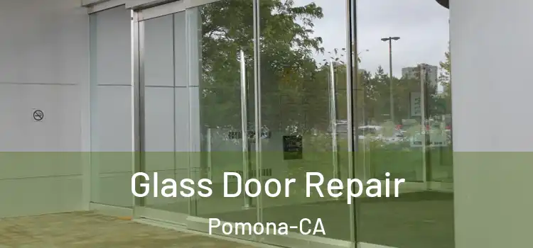  Glass Door Repair Pomona-CA