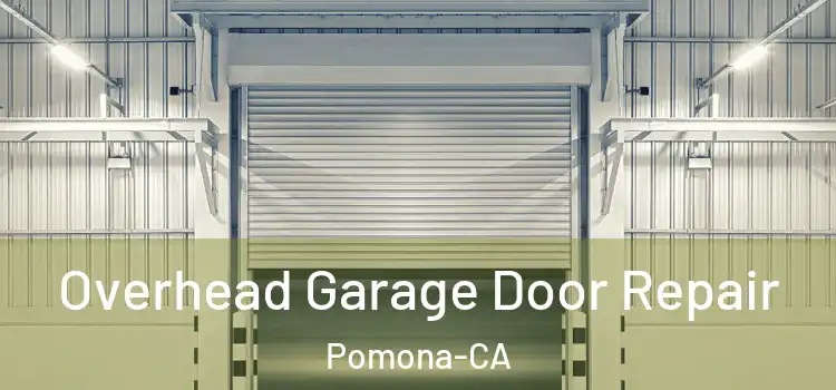  Overhead Garage Door Repair Pomona-CA