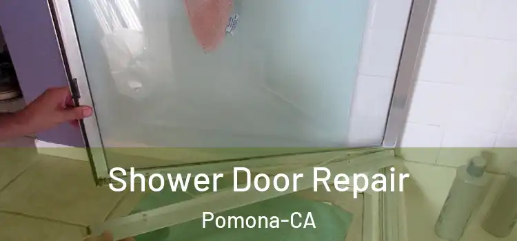  Shower Door Repair Pomona-CA