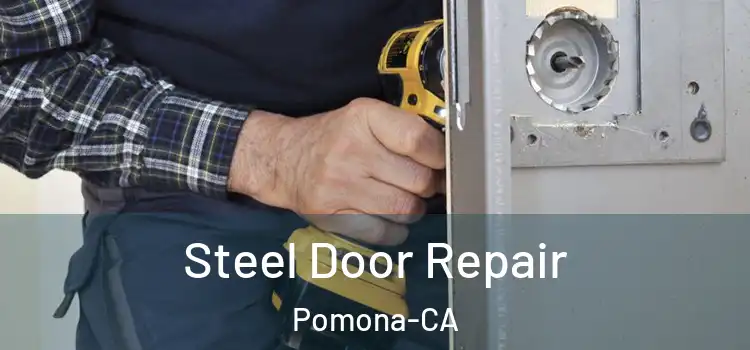  Steel Door Repair Pomona-CA