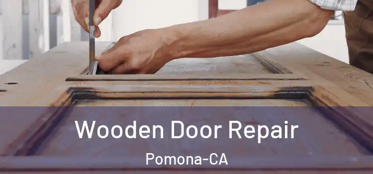  Wooden Door Repair Pomona-CA